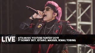 ATTA MUSIC YOUTUBE FANFEST 2019 ft Ronny Sky, EITARO, MASGIB, IKMAL TOBING