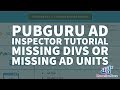 PubGuru Ad Inspector Tutorial - Missing Divs Or Missing Ad Units
