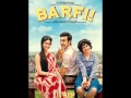 Itti si hansi itti si khushi BARFI Mp3