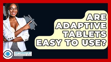 Are Adaptive Tablets Easy To Use? - Optometry Knowledge Base