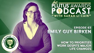 Emily Guy Birken - How to Prioritize Your Work - Plutus Awards Podcast (Episode 63)