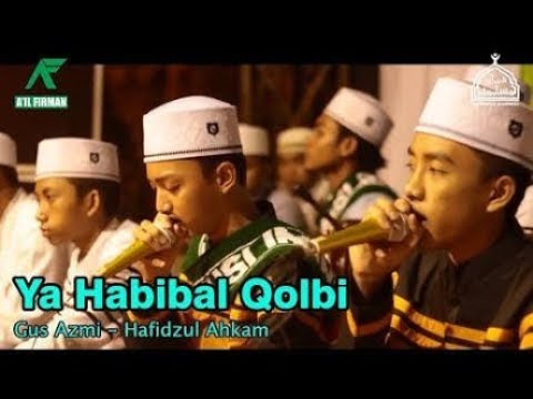 Ya Habibal Qalbi. HAFIDZUL AHKAM feat GUS AZMI