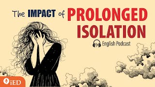 The Shocking Effects of Complete Isolation on Your Mind| TED Talk Daily | English Leap Podcast
