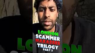 London Scammer Harassing Us? [PART 3]