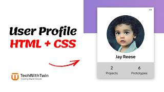 How to Create a User Profile card using HTML and CSS | TechWithTwin
