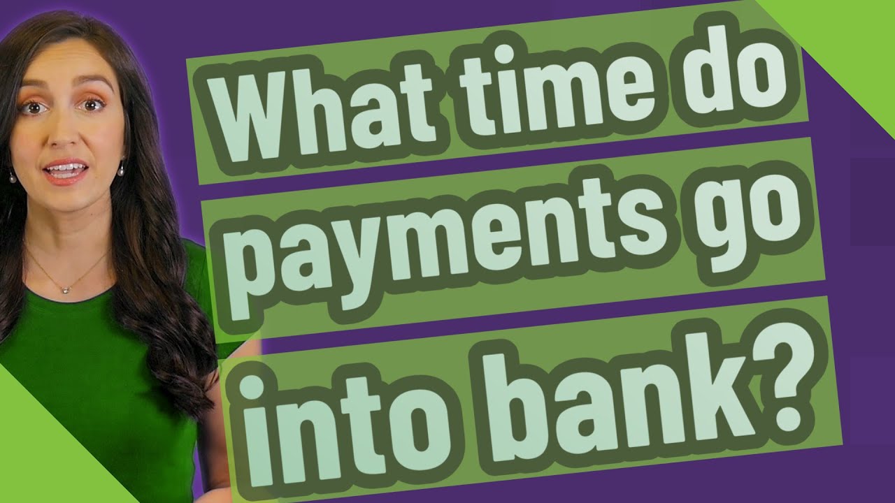 What time do payments go into bank? YouTube