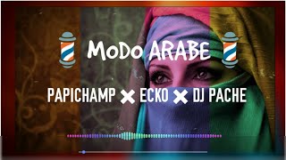 MODO ARABE - PAPICHAMP ✖ ECKO ✖ DJ PACHE {FIESTERO REMIX}
