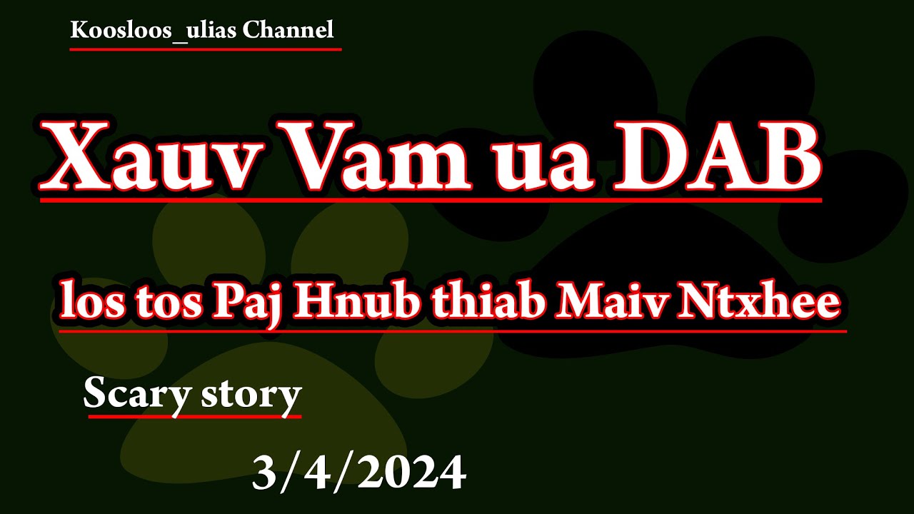 Xauv Vam ua dab los tos Paj hnub thiab Maiv ntxhees scary story 3/4/2024