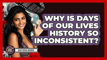 Why Is Days Of Our Lives History So Inconsistent? - Soap Opera Insider