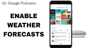 How To Turn On And Enable Weather Forecasts Notification On Google Podcasts App