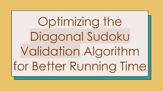 Optimizing the Diagonal Sudoku Validation Algorithm for Better Running Time