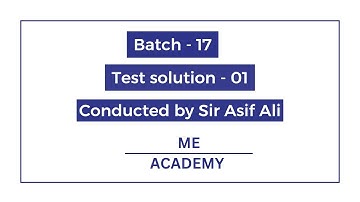 Test Solution-01|Online Batch-17 ME ACADEMY| ASIF ALI