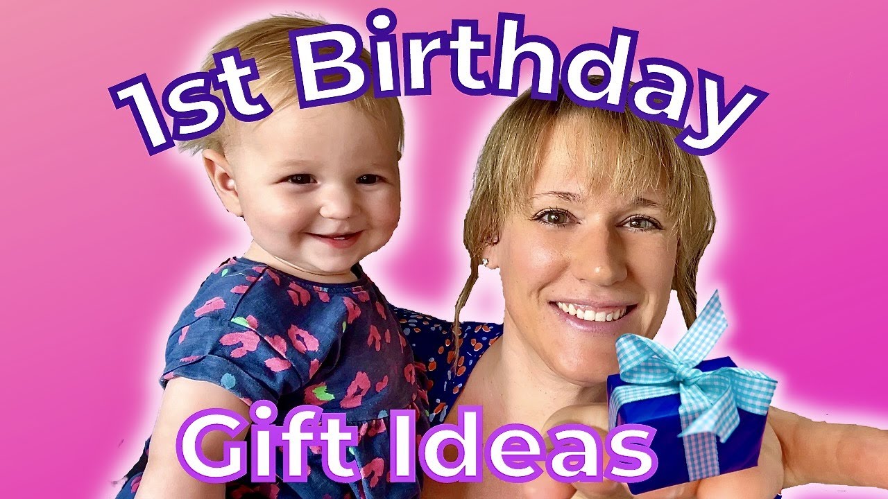 1ST BIRTHDAY GIFT IDEAS for Girls and Boys