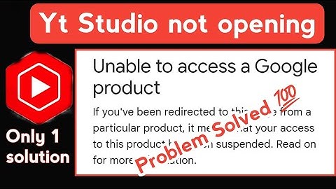 unable to access a google product YouTube / yt studio not opening in chrome