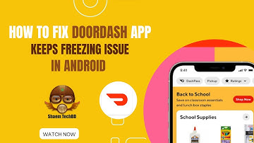 How to Fix DoorDash App Keeps Freezing Issue in Android After New Updates