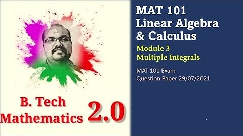 MAT 101 Linear Algebra & Calculus | Exam (29/07/2021)| Module 3 Change the order of Integration