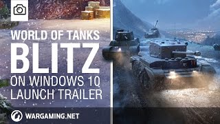 World of Tanks Blitz - Windows 10 Launch Trailer