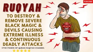 Ultime Ruqyah To Destroy&Remove Severe Black Magic&Devils Causing Extreme illness&Continuous Attacks