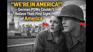 "WE'RE IN AMERICA!" — German POWs Couldn't Believe Their First Sight of America