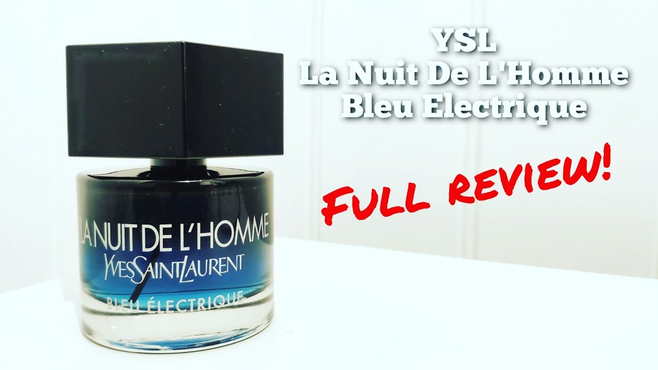 Yves Saint Laurent La Nuit de L'Homme Bleu Electrique Fragrance Review -  It's Worth Owning 