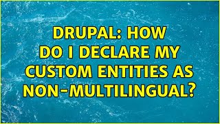 Drupal: How do I declare my custom entities as non-multilingual?