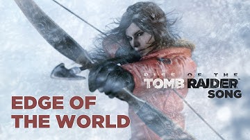 RISE OF THE TOMB RAIDER SONG: Edge Of The World (Miracle of Sound ft Lisa Foiles)