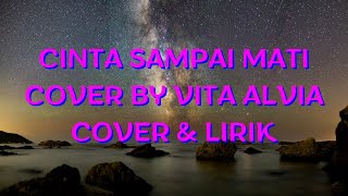 VITA ALVIA - CINTA SAMPAI MATI (COVER \u0026 LIRIK) #vitaalvia #cintasampaimati #cintasampaimaticover