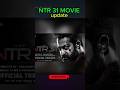 ntr 31 movie update #trending #movie #update #ntr#movie #viralshort