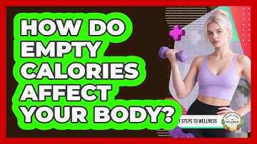 How Do Empty Calories Affect Your Body?