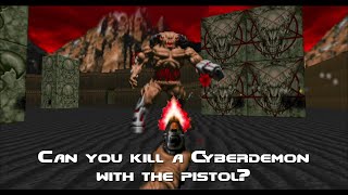 Can you kill a Cyberdemon with the Pistol?