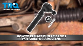 How to Replace Outer Tie Rods 19942004 Ford Mustang