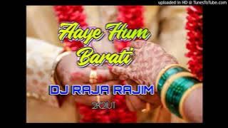 Aye Hum Barati (Remix) Dj Raja Rajim Ut Ut 2k21 OUT UT