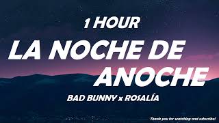 BAD BUNNY x ROSALÍA - LA NOCHE DE ANOCHE ( 1 Hour )