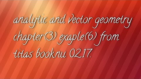 analytic and vector geometry chapter(3) example(6)(ii) from titas book.