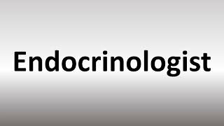 How to Pronounce Endocrinologist