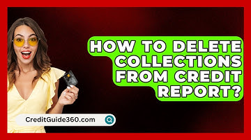 How To Delete Collections From Credit Report? - CreditGuide360.com