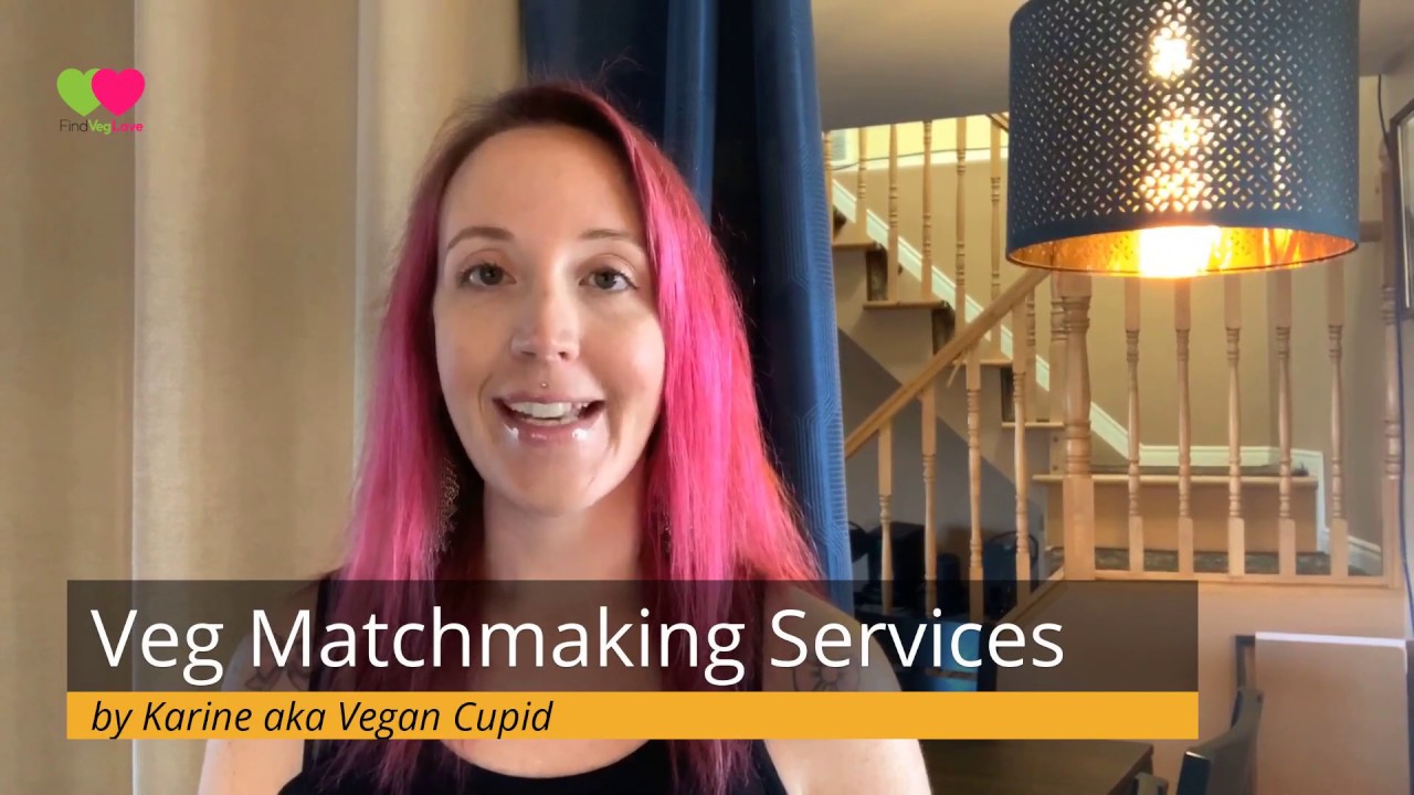 About my Veg Matchmaking Services (Find Veg Love: Vegan Matchmaking | Vegan Dating | Date Coaching)