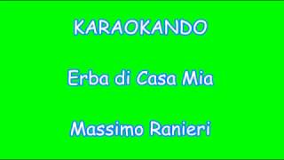 Video thumbnail of "Karaoke Italiano - Erba di Casa Mia - Massimo Ranieri ( testo )"