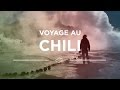 Le chili le paradis des voyageurs