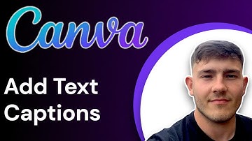 How to Add Text Captions to Your Videos in Canva  (2025 Guide)