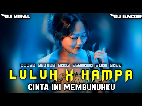 DJ LULUH X HAMPA‼️DJ CINTA INI MEMBUNUHKU REMIX FUNKOT GALAU INDO PILIHAN PALING ENAK SEDUNIA 2025