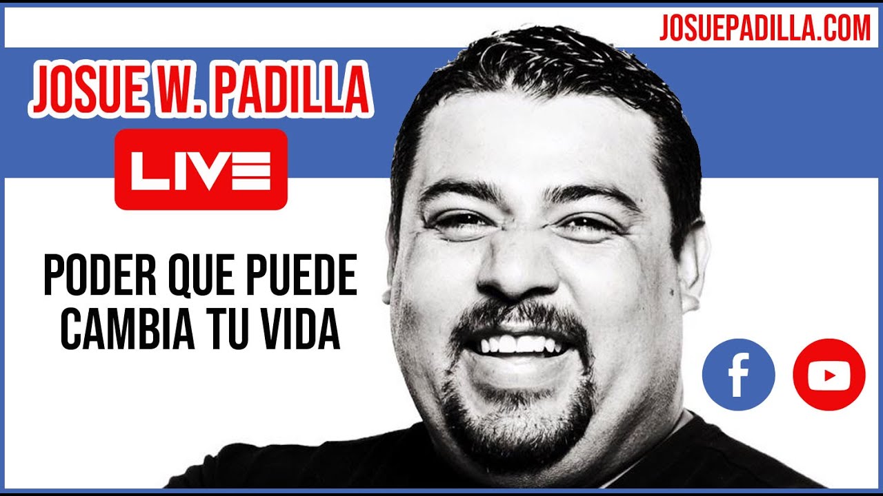 Poder para cambiar tu vida - Josue Padilla - YouTube