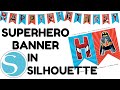 HOW TO MAKE SUPERHERO HAPPY BIRTHDAY BANNER IN SILHOUETTE STUDIO AMERICA