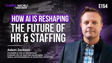 E154: Adam Jackson: Hiring Reinvented: How Braintrust’s AI is Transforming Recruiting