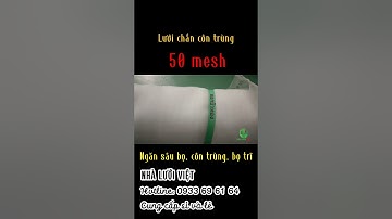 Lưới chắn côn trùng 50 mesh | Cung cấp Lưới chắn côn trùng thái lan sỉ và lẻ