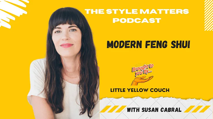 Modern Feng Shui With Susan Cabral - The Style Matters Podcast