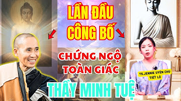 TS.Jennie Uyên Chu Lần Đầu Tiên Công Bố: Thầy Minh Tuệ Chứng Ngộ Toàn Giác | Thích Minh Tuệ