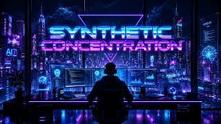 Synthwave Music for Focus & Deep Work | Synthetic Concentration 🌌 Cyberpunk Study Music