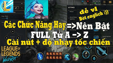 [TỐC CHIẾN] Hướng Dẫn Setting Nút Tốc Chiến Và Bật Các Tính Năng Hỗ Trợ Cần Thiết Leo Rank Dễ Dàng