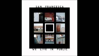 Watch San Francesca We Live In Public video